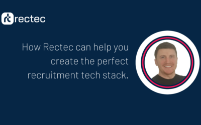 How Rectec can help you create the perfect recruitment tech stack.